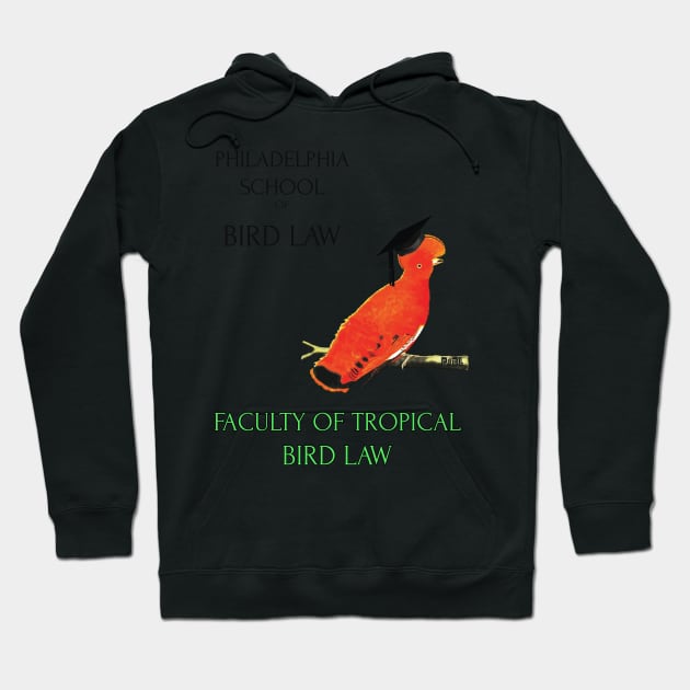 Philadelphia School of Bird Law- Tropical Bird Law Hoodie by edgarcat